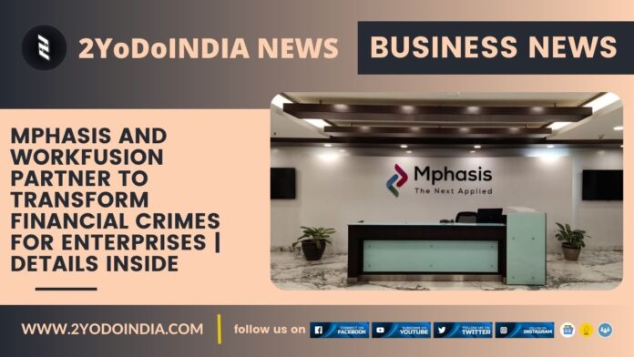 Mphasis and WorkFusion Partner to Transform Financial Crimes for Enterprises | Details Inside | 2YODOINDIA