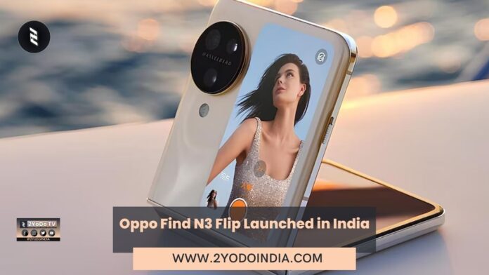 Oppo Find N3 Flip Launched in India | Price in India | Specifications | 2YODOINDIA