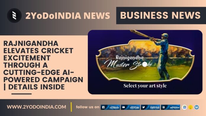 Rajnigandha Elevates Cricket Excitement Through A Cutting-Edge AI-Powered Campaign | Details Inside | 2YODOINDIA
