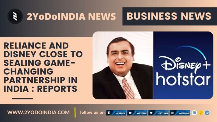Reliance and Disney Close to Sealing Game-Changing Partnership in India : Reports | 2YODOINDIA
