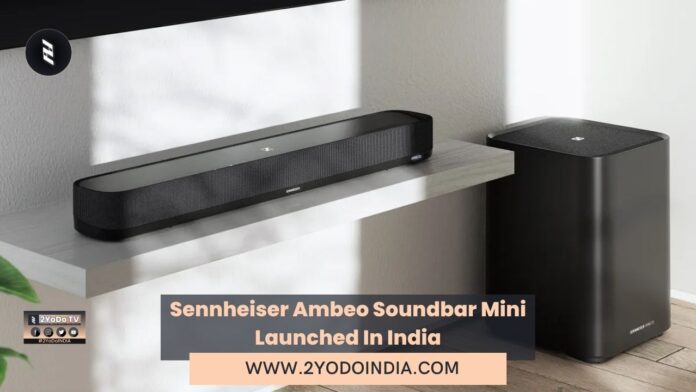 Sennheiser Ambeo Soundbar Mini Launched In India | Price in India | Specifications | 2YODOINDIA