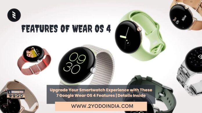 Upgrade Your Smartwatch Experience with These Google Wear OS 4 Features | Details Inside | Features of Wear OS 4 | 2YODOINDIA