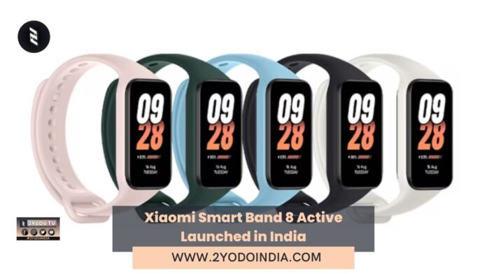 Xiaomi Smart Band 8 Active Launched in India | Price in India | Specifications | 2YODOINDIA