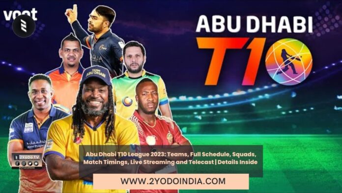 Abu Dhabi T10 League 2023: Teams, Full Schedule, Squads, Match Timings, Live Streaming and Telecast | Details Inside | Teams of Abu Dhabi T10 League | Telecast and Live-Streaming of Abu Dhabi T10 League 2023 | Full Schedule and Match Timings of Abu Dhabi T10 League 2023 | Full Teams Squads of Abu Dhabi T10 League 2023 | 2YODOINDIA
