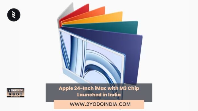Apple 24-Inch iMac with M3 Chip Launched in India | Price in India | Specifications | 2YODOINDIA