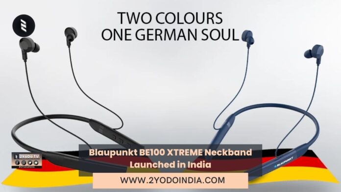 Blaupunkt BE100 XTREME Neckband Launched in India | Price in India | Specifications | 2YODOINDIA