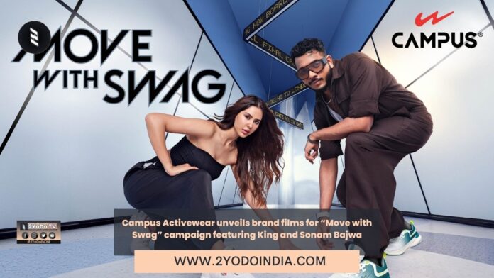Campus Activewear unveils brand films for “Move with Swag” campaign featuring King and Sonam Bajwa | 2YODOINDIA