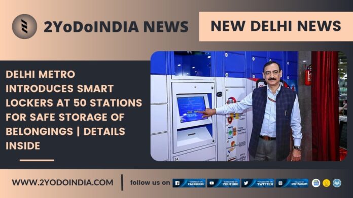 Delhi Metro Introduces Smart Lockers at 50 Stations for Safe Storage of Belongings | Details Inside | 2YODOINDIA