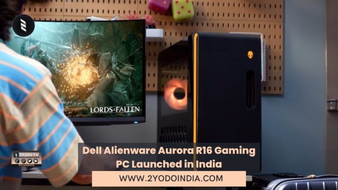 Dell Alienware Aurora R16 Gaming PC Launched in India | Price in India | Specifications | 2YODOINDIA