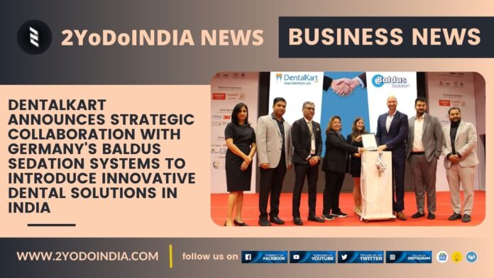 Dentalkart Announces Strategic Collaboration with Germany's Baldus Sedation Systems to Introduce Innovative Dental Solutions in India | 2YODOINDIA