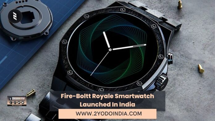 Fire-Boltt Royale Smartwatch Launched In India | Price in India | Specifications | 2YODOINDIA