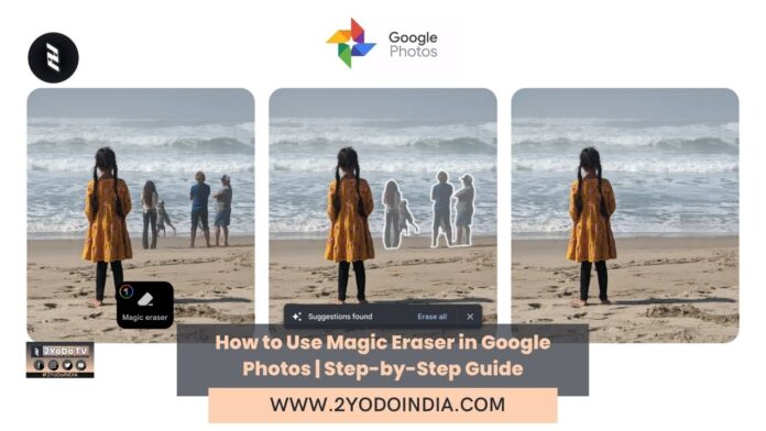 How to Use Magic Eraser in Google Photos | Step-by-Step Guide | 2YODOINDIA