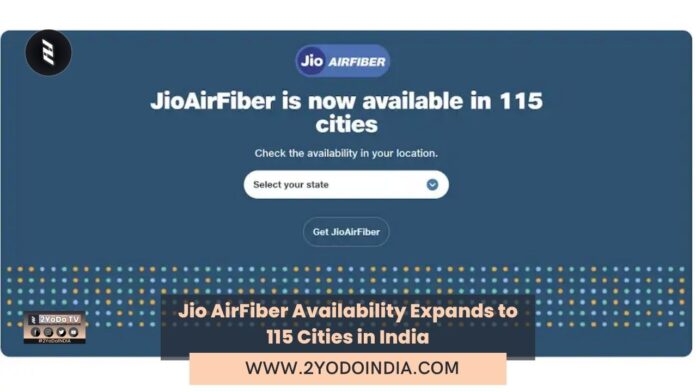 Jio AirFiber Availability Expands to 115 Cities in India | Details Inside | Full List of 115 cities Availability of JioAirFiber | Features of Jio AirFiber | Plans of Jio AirFiber | 2YODOINDIA