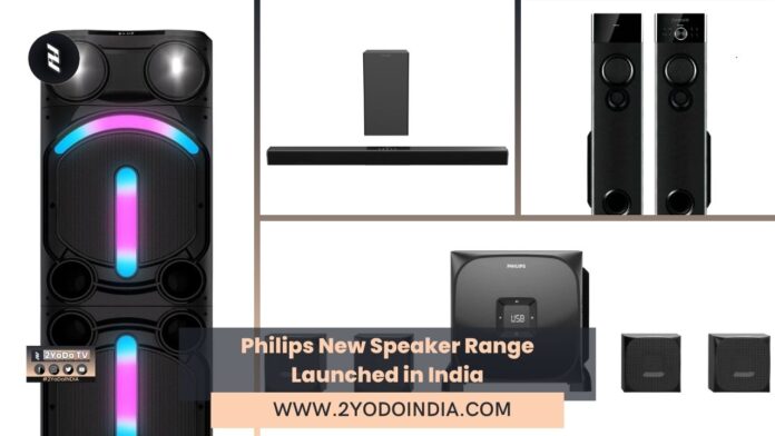 Philips New Speaker Range Launched in India | Philips TAX5708 Party Speaker | Philips TAB 4218 Soundbar | Philips SPA8170 Multimedia Speaker | Philips Tower Speakers | Price in India | Specifications | 2YODOINDIA