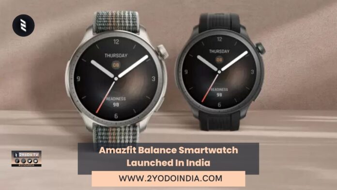 Amazfit Balance Smartwatch Launched In India | Price in India | Specifications | 2YODOINDIA