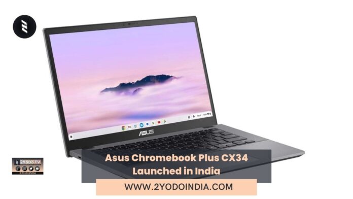 Asus Chromebook Plus CX34 Launched in India | Price in India | Specifications | 2YODOINDIA