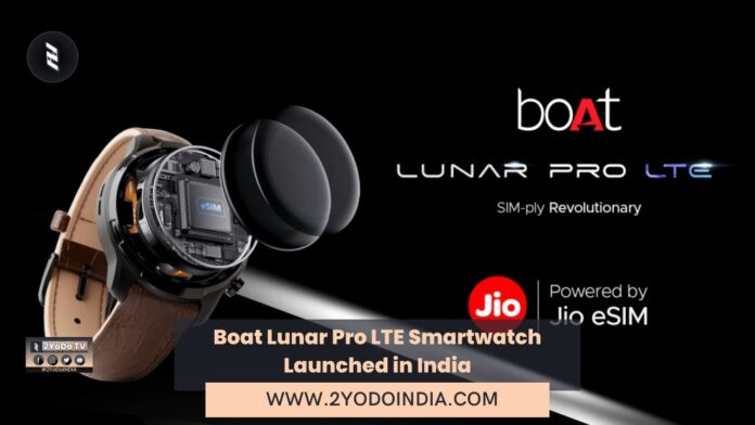 Boat Lunar Pro LTE Smartwatch Launched in India | Price in India | Specifications | 2YODOINDIA