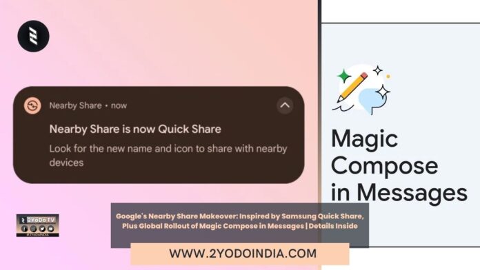Google's Nearby Share Makeover: Inspired by Samsung Quick Share, Plus Global Rollout of Magic Compose in Messages | Details Inside | 2YODOINDIA