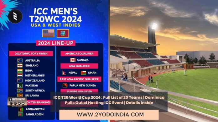 ICC T20 World Cup 2024 : Full List of 20 Teams | Dominica Pulls Out of Hosting ICC Event | Details Inside | Full List of 20 Teams of T20 World Cup 2024 | Format of T20 World Cup 2024 | Dominica pulls out of hosting ICC T20 World Cup 2024 matches | 2YODOINDIA