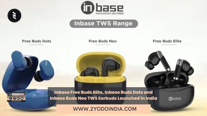 Inbase Free Buds Elite, Inbase Buds Dots and Inbase Buds Neo TWS Earbuds Launched in India | Price in India | Specifications | 2YODOINDIA