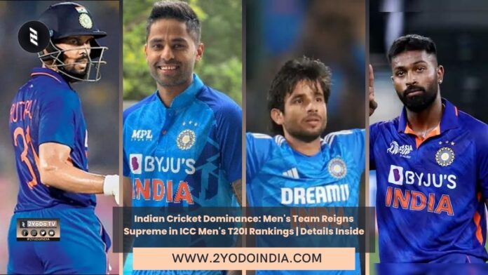 Indian Cricket Dominance: Men's Team Reigns Supreme in ICC Men's T20I Rankings | Details Inside | 2YODOINDIA