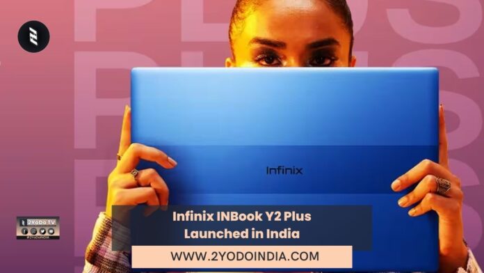 Infinix INBook Y2 Plus Launched in India | Price in India | Specifications | 2YODOINDIA