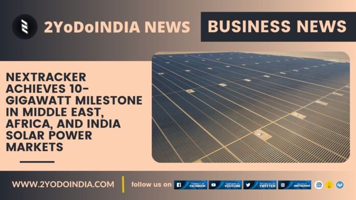 Nextracker Achieves 10-Gigawatt Milestone in Middle East, Africa, and India Solar Power Markets | 2YODOINDIA