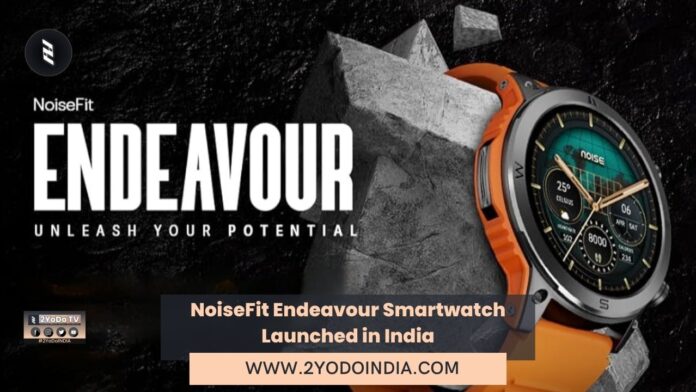 NoiseFit Endeavour Smartwatch Launched in India | Price in India | Specifications | 2YODOINDIA