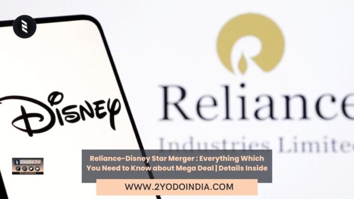 Reliance-Disney Star Merger : Everything Which You Need to Know about Mega Deal | Details Inside | Important Points to know about the Reliance-Disney Star Merger Deal | 2YODOINDIA