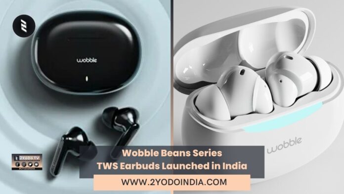 Wobble Beans Series TWS Earbuds Launched in India | Price in India | Specifications | 2YODOINDIA
