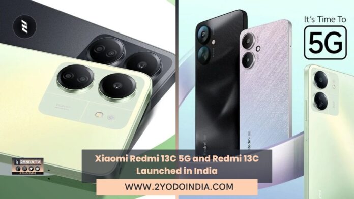 Xiaomi Redmi 13C 5G and Redmi 13C Launched in India | Price in India | Specifications | 2YODOINDIA