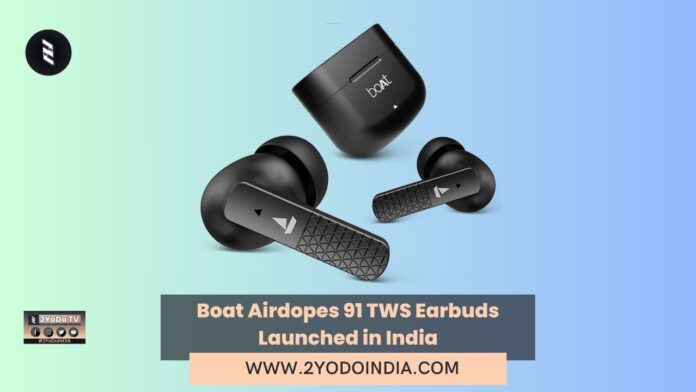 Boat Airdopes 91 TWS Earbuds Launched in India | Price in India | Specifications | 2YODOINDIA