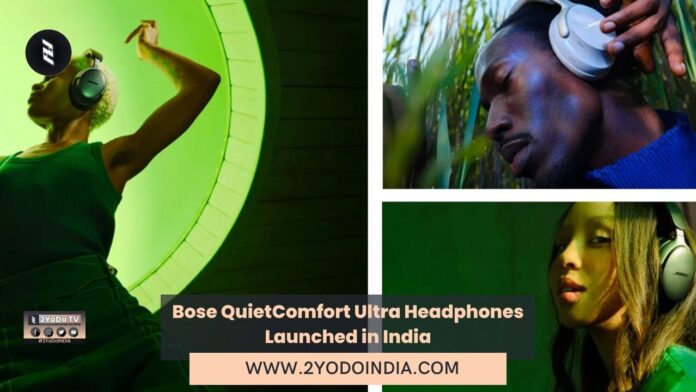 Bose QuietComfort Ultra Headphones Launched in India | Price in India | Specifications | 2YODOINDIA