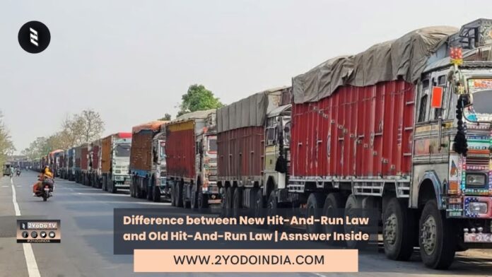 Difference between New Hit-And-Run Law and Old Hit-And-Run Law | Asnswer Inside | What is New Hit-And-Run Law | What is Hit-And-Run Law as per the Indian Penal Code (IPC) | 2YODOINDIA