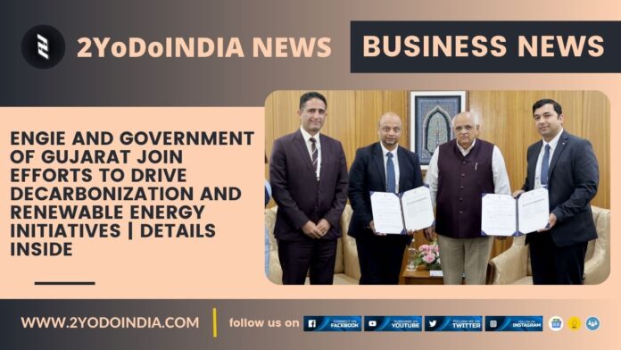 ENGIE and Government of Gujarat Join efforts to Drive Decarbonization and Renewable Energy Initiatives | Details Inside | 2YODOINDIA
