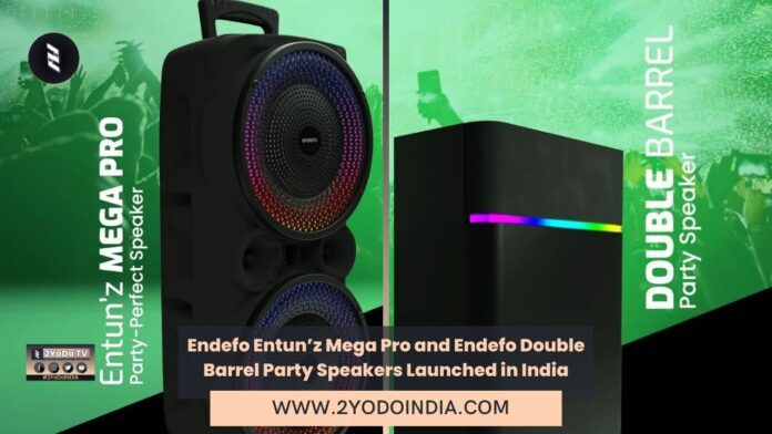 Endefo Entun’z Mega Pro and Endefo Double Barrel Party Speakers Launched in India | Price in India | Specifications | 2YODOINDIA