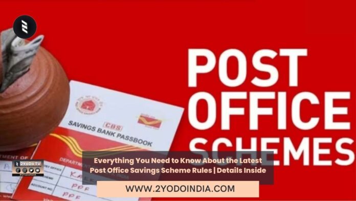Everything You Need to Know About the Latest Post Office Savings Scheme Rules | Details Inside | List of Small Savings Schemes of Post Office | 2YODOINDIA