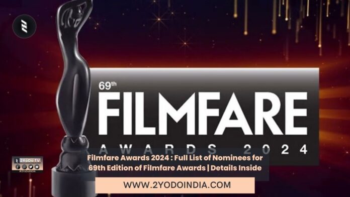 Filmfare Awards 2024 : Full List of Nominees for 69th Edition of Filmfare Awards | Details Inside | 2YODOINDIA
