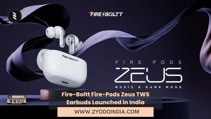 Fire-Boltt Fire-Pods Zeus TWS Earbuds Launched in India | Price in India | Specifications | 2YODOINDIA