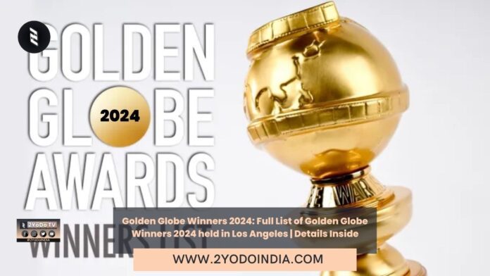 Golden Globe Winners 2024: Full List of Golden Globe Winners 2024 held in Los Angeles | Details Inside | 2YODOINDIA