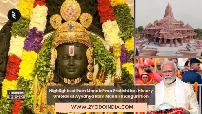 Highlights of Ram Mandir Pran Pratishtha : History Unfolds at Ayodhya Ram Mandir Inauguration | 2YODOINDIA