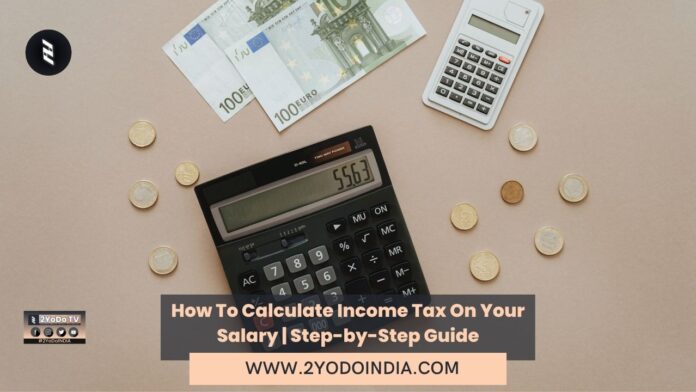 How To Calculate Income Tax On Your Salary | Step-by-Step Guide | 2YODOINDIA