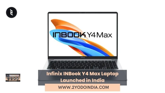 Infinix INBook Y4 Max Laptop Launched in India | Price in India | Specifications | 2YODOINDIA