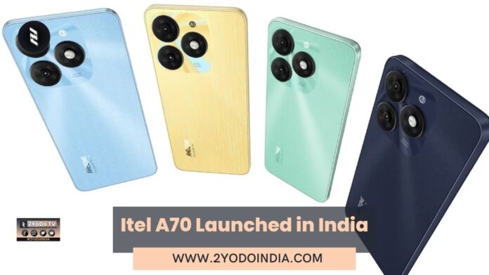 Itel A70 Launched in India | Price in India | Specifications | 2YODOINDIA