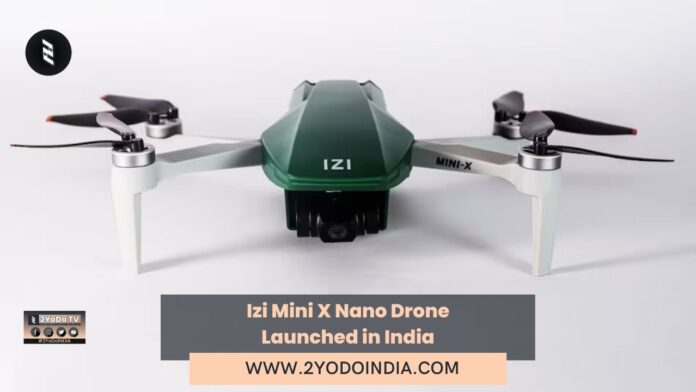 Izi Mini X Nano Drone Launched in India | Price in India | Specifications | 2YODOINDIA