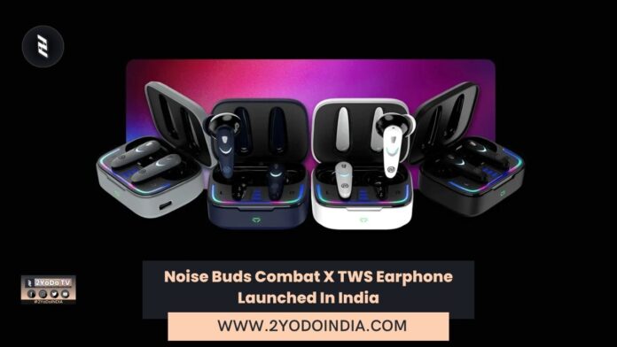 Noise Buds Combat X TWS Earphone Launched In India | Price in India | Specifications | 2YODOINDIA