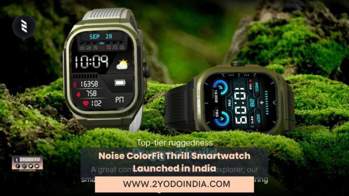Noise ColorFit Thrill Smartwatch Launched in India | Price in India | Specifications | 2YODOINDIA