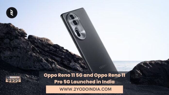 Oppo Reno 11 5G and Oppo Reno 11 Pro 5G Launched in India | Price in India | Specifications | 2YODOINDIA