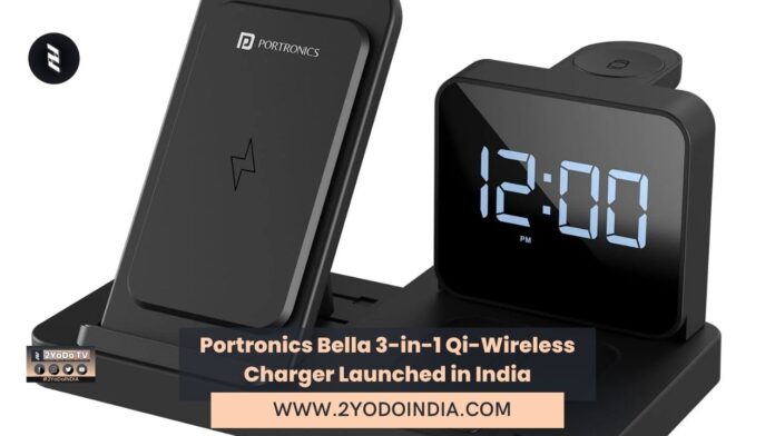 Portronics Bella 3-in-1 Qi-Wireless Charger Launched in India | Price in India | Specifications | 2YODOINDIA