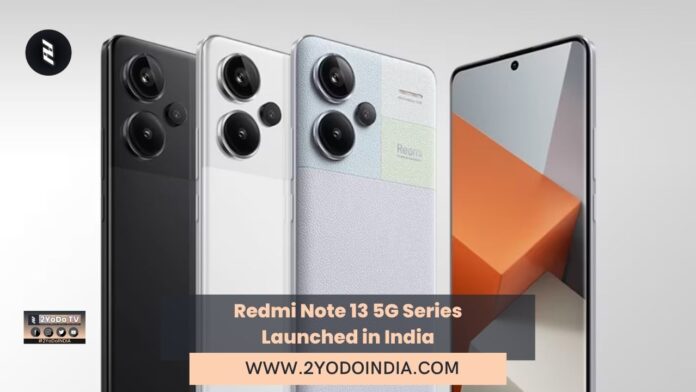 Redmi Note 13 5G Series Launched in India | Redmi Note 13 5G | Redmi Note 13 Pro 5G | Redmi Note 13 Pro+ 5G | Price in India | Specifications | 2YODOINDIA